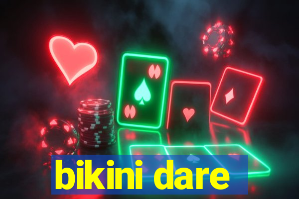 bikini dare